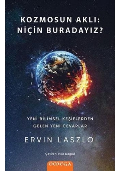 Kozmosun Aklı: Niçin Buradayız - Ervin Laszlo - Omega