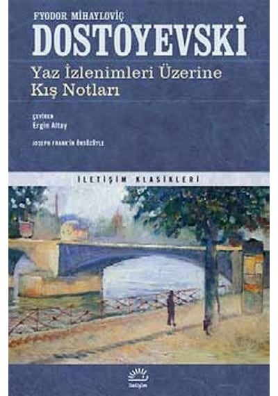 Yaz İzlenimleri Üzerine Kış Notları - Fyodor Mihayloviç Dostoyevski - İletişim Yayınları