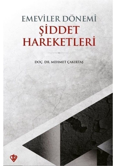 Emeviler Dönemi Şiddet Hareketleri  - Mehmet Çakırtaş  - Türkiye Diyanet Vakfı Yayınları