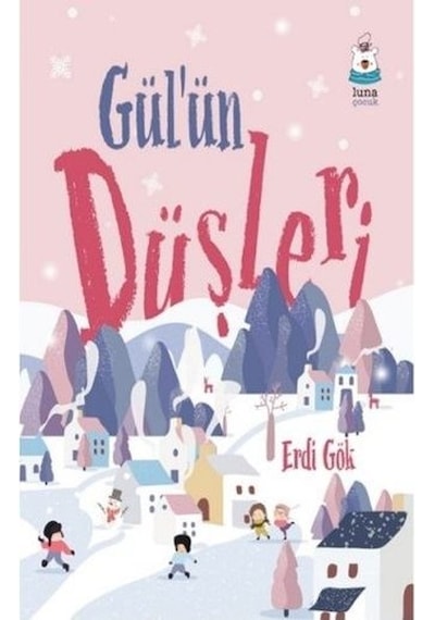 Gül'ün Düşleri - Erdi Gök - Luna Yayınları