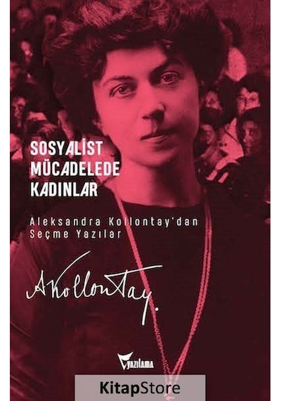 Sosyalist Mücadelede Kadınlar - Aleksandra Kollontay'dan Seçme Yazılar- Yazılama