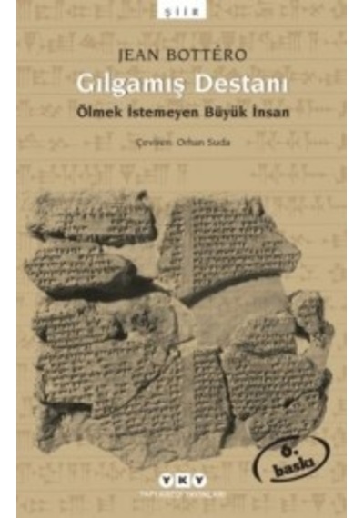 Gılgamış Destanı-Ölmek İstemeyen Büyük İnsan- Yapı Kredi Yayınları