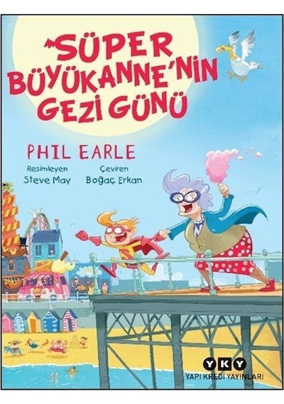 Süper Büyükanne'nin Gezi Günü / Phil Earle