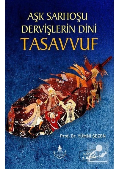 Aşk Sarhoşu Dervişlerin Dini Tasavvuf / Prof. Dr. Yümni Sezen 9789753711562