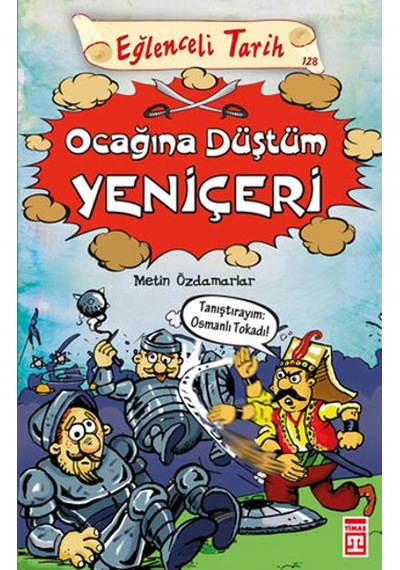 Eğlenceli Tarih - Ocağına Düştüm Yeniçeri - Metin Özdamarlar - Timaş Yayınları