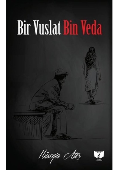Bir Vuslat Bin Veda - Hüseyin Ateş - Ateş Yayınları