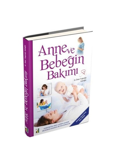 Anne ve Bebeğin Bakımı - Ömer Turgutalp Kadıoğlu - Damla Yayınevi