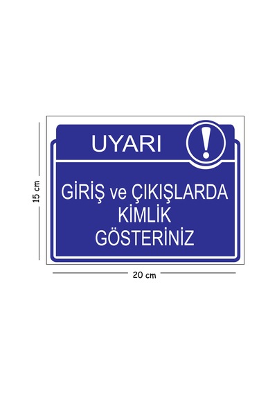 Metal Giriş Ve Çıkışlarda Kimlik Gösteriniz 15x20 Cm Uyarı İş Güvenliği Levhası