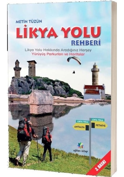 Likya Yolu Rehberi - Likya Yolu Hakkında Aradığınız Herşey Yürüyüş Parkurları ve Haritalar - Metin Tüzün - Eğiten Kitap
