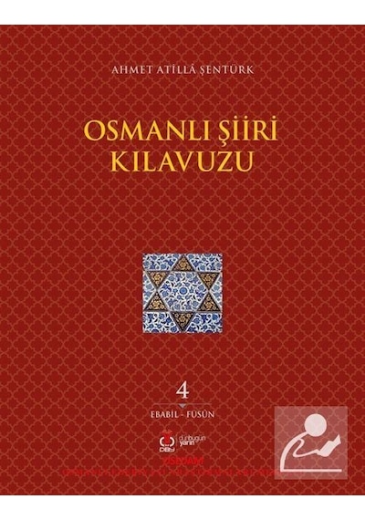 Osmanlı Şiiri Kılavuzu 4. Cilt (Ebabil - Füsun) / Ahmet  Atilla...
