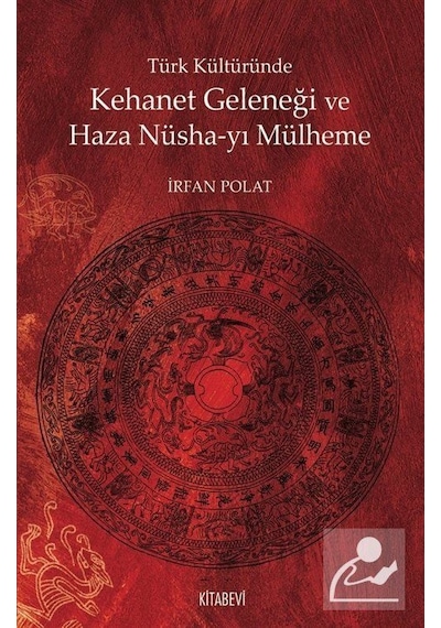 Türk Kültüründe Kehanet Geleneği ve  Haza Nüsha-yı Mülheme - İrfan Macit - Kitabevi Yayınları