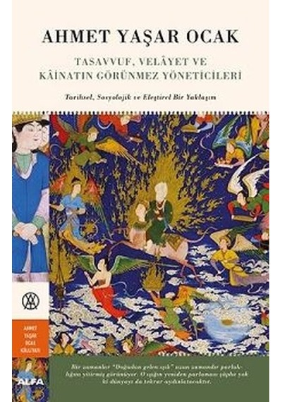 Tasavvuf Velayet ve Kainatın Görünmez Yöneticileri: Tarihsel-Sosyolojik ve Eleştirel Bir Yaklaşım -  Ahmet Yaşar Ocak -  Alfa Yayıncılık