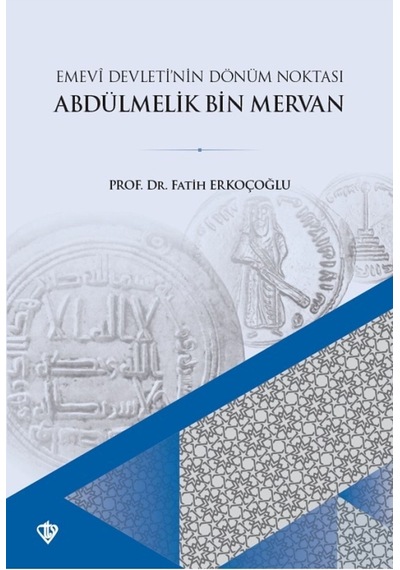 Emevi Devletinin Dönüm Noktası Ve Abdülmelik Bin Mervan Fatih Erkoçoğlu