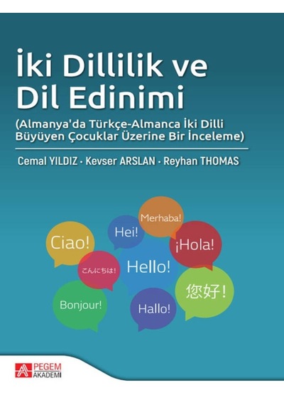 Pegem Akademi Yayıncılık - İki Dillilik ve Dil Edinimi (Almanya'da Türkçe-Almanca İki Dilli Büyüyen Çocuklar Üzerine Bir İncele