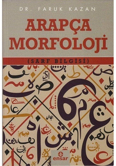 Arapça Morfoloji - Sarf Bilgisi - Faruk Kazan - Ensar Neşriyat