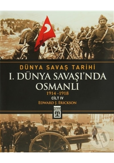 Dünya Savaş Tarihi Cilt 4: 1. Dünya Savaşı’Nda Osmanlı N11.6824