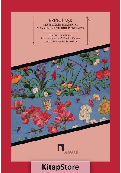 Eser-i Aşk - Şeyh Galib Hakkında Makaleler ve Bibliyografya- Dergah Yayınları