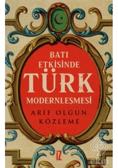 Batı Etkisinde Türk Modernleşmesi/Arif Olgun Közleme