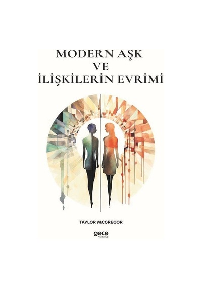 Modern Aşk ve İlişkilerin Evrimi  - Taylor Mcgregor  - Gece Kitaplığı