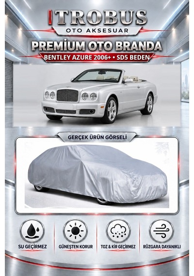 Bentley Azure 2006 Ve Sonrası Uyumlu Premium Araba Brandası Oto Branda Sd5 Beden