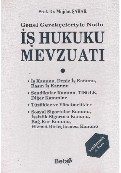 Genel Gerekçeleriyle Notlu İş Hukuku Mevzuatı - Müjdat Şakar 2.el