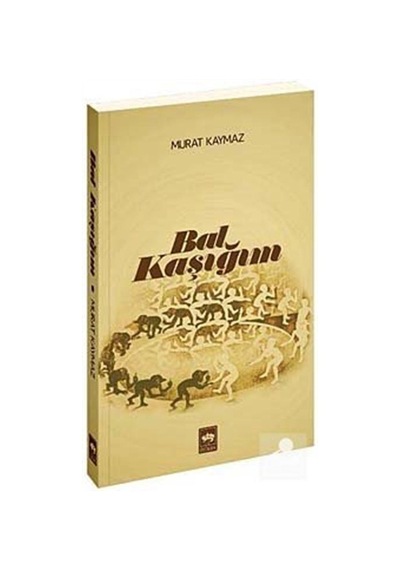 Bal Kaşığım - Murat Kaymaz - Ötüken Neşriyat