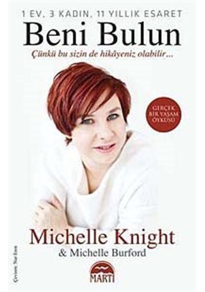 Beni Bulun - Çünkü Bu Sizin de Hikayeniz Olabilir - Michelle Burford -  Michelle Knight - Martı Yayınları