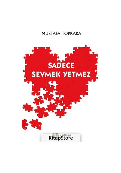 Sadece Sevmek Yetmez - Mustafa Topkara - Karma Kitaplar