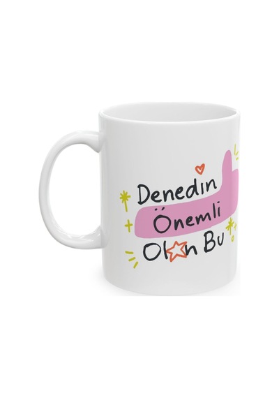 Denedin Olmadı Önemli Olan Bu Baskılı Motivasyon - Doğum Günü Hediyesi - Hediye Porselen Kupa Bardak Beyaz
