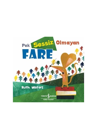 Pek Sessiz Olmayan Fare - Ruth Waters - İş Bankası Kültür Yayınları