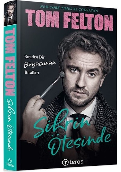 Sihrin Ötesinde - Sıradışı Bir Büyücünün İtirafları - Tom Felton - Teras Kitap