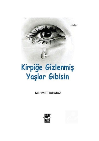 Kirpiğe Gizlenmiş Yaşlar Gibisin / Mehmet Tahmaz