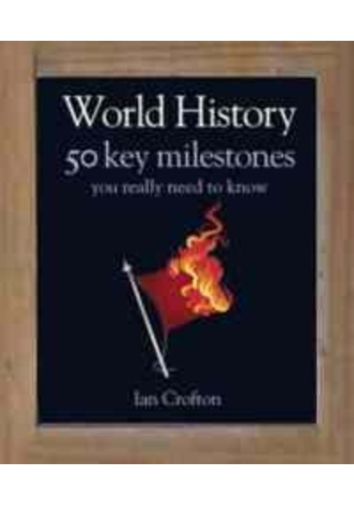 World History: 50 Events You Really Need to Know (50 Ideas You Really Need to Know series) - Ian Crofton - Quercus
