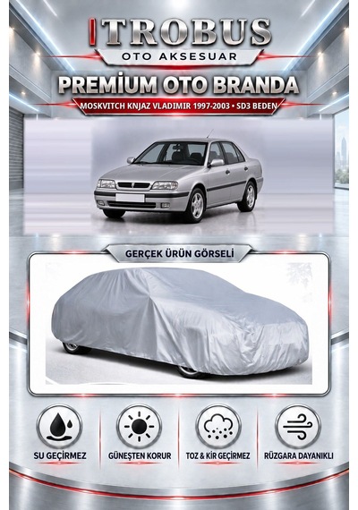 Moskvitch Knjaz Vladimir 1997-2003 Uyumlu Premium Araba Brandası Oto Branda Sd3 Beden