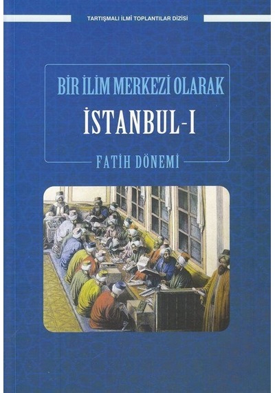 Bir İlim Merkezi Olarak İstanbul 1 / Fatih Dönemi / Prof. Dr. ...