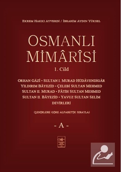 Osmanlı Mimarisi Cilt 1-A - İ. Aydın Yüksel -  Ekrem Hakkı Ayverdi - İstanbul Fetih Cemiyeti