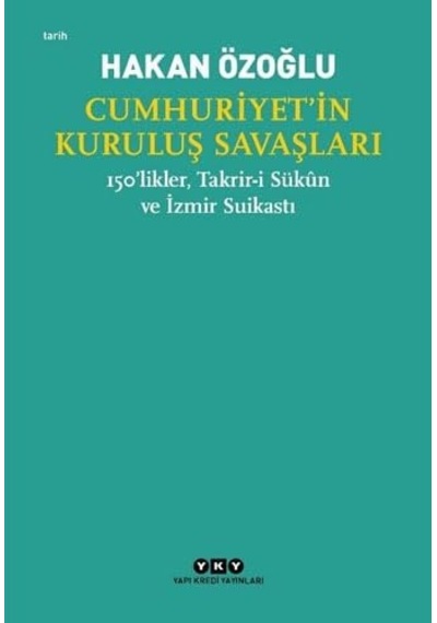 Cumhuriyet İn Kuruluş Savaşları: 150 Likler, Takrir-i Sükun Ve İzmir Suikastı
