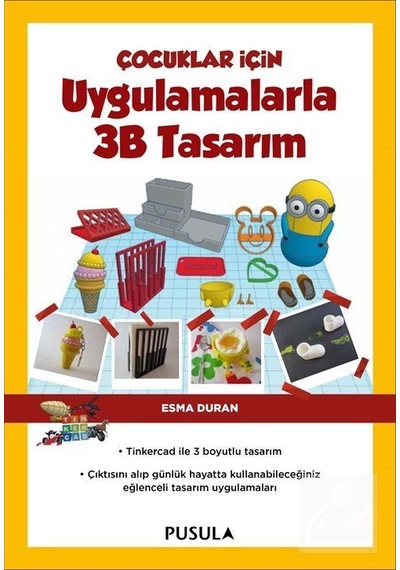 Çocuklar İçin Uygulamalarla 3B Tasarım - Esma Duran - Pusula Yayıncılık