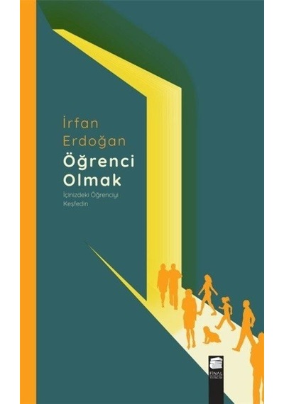 Öğrenci Olmak - İçinizdeki Öğrenciyi Keşfedin - İrfan Erdoğan - Final Kültür Sanat Yayınları