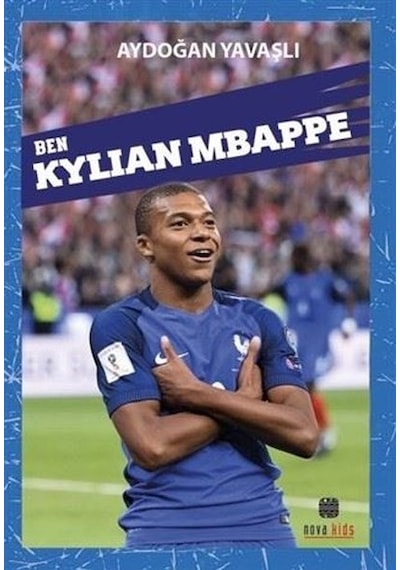 Ben Kylian Mbappe - Aydoğan Yavaşlı - Nova Kids