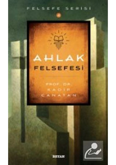 Ahlak Felsefesi / Prof.Dr. Kadir Canatan 9789754739022