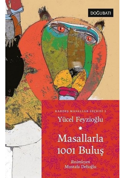 Masallarla 1001 Buluş - Kardeş Masallar Seçkisi 2 - Yücel Feyzioğlu - Doğu Batı Yayınları