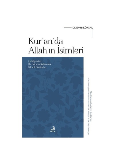 Kur'an'da Allah'ın İsimleri & Cahiliyeden İlk Dönem Kelamına İ...