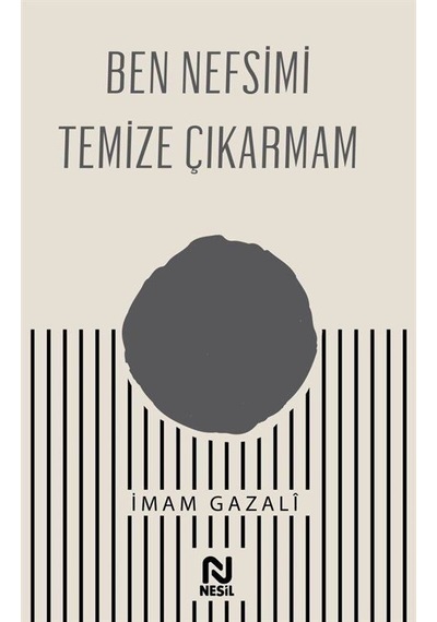 Ben Nefsimi Temize Çıkarmam - İmam Gazali - Nesil Yayınları
