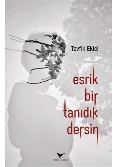 Esrik Bir Tanıdık Dersin - Tevfik Ekici - Günce Yayınları