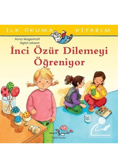 Mercankitap Inci Özür Dilemeyi Öğreniyor / Ilk Okuma Kitabım / Anna Wagenhoff