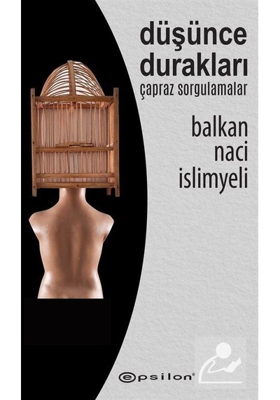 Düşünce Durakları - Çapraz Sorgulamalar - Balkan Naci İslimyeli - Epsilon Yayınevi