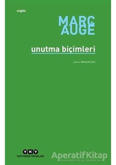 Unutma Biçimleri - Marc Auge - Yapı Kredi Yayınları