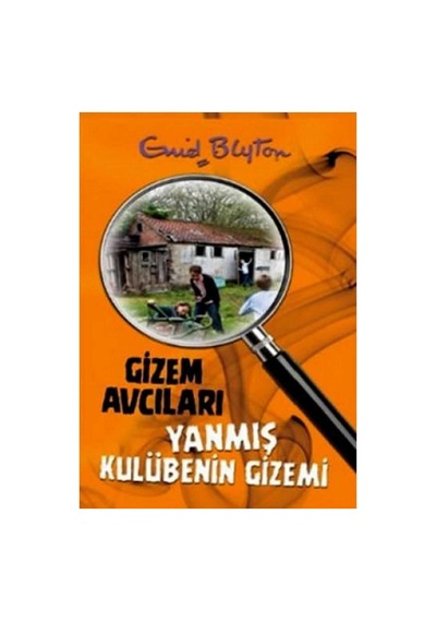 Gizem Avcıları 1 - Yanmış Kulübenin Gizemi - Enid Blyton