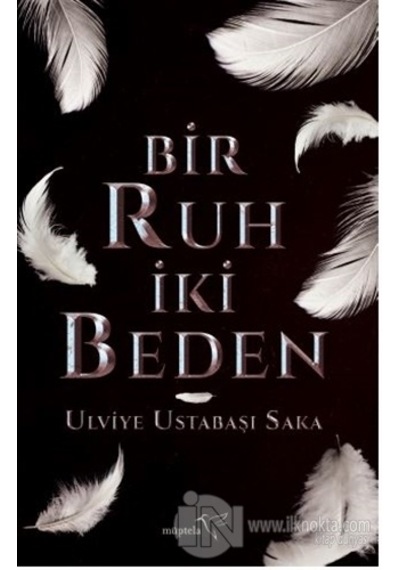 Bir Ruh İki Beden - Ulviye Ustabaşı Saka - Müptela Yayınları